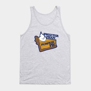 Sweeter than pumpkin pie Tank Top